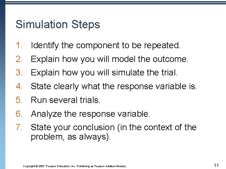 Simulation Steps 1. Identify the component to be repeated. 2. Explain how you will