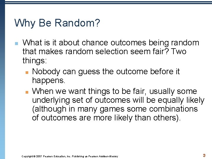 Why Be Random? n What is it about chance outcomes being random that makes