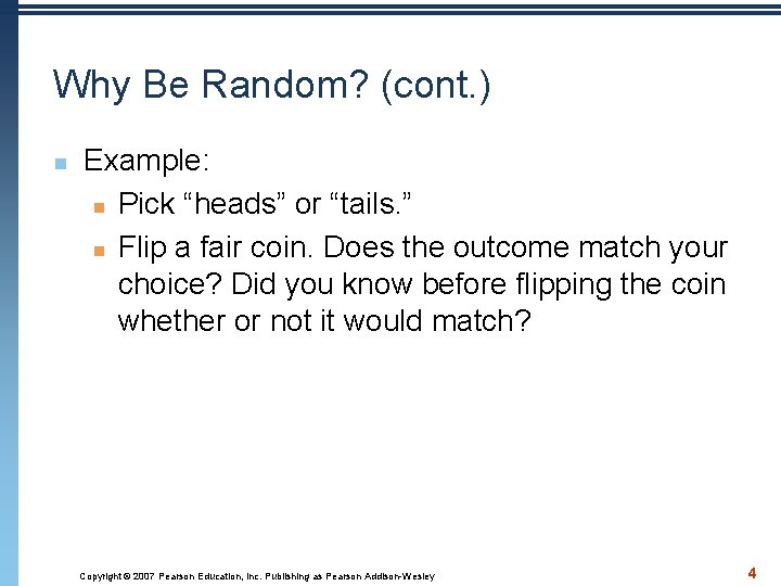 Why Be Random? (cont. ) n Example: n Pick “heads” or “tails. ” n