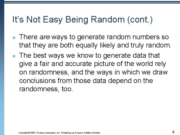 It’s Not Easy Being Random (cont. ) n n There are ways to generate