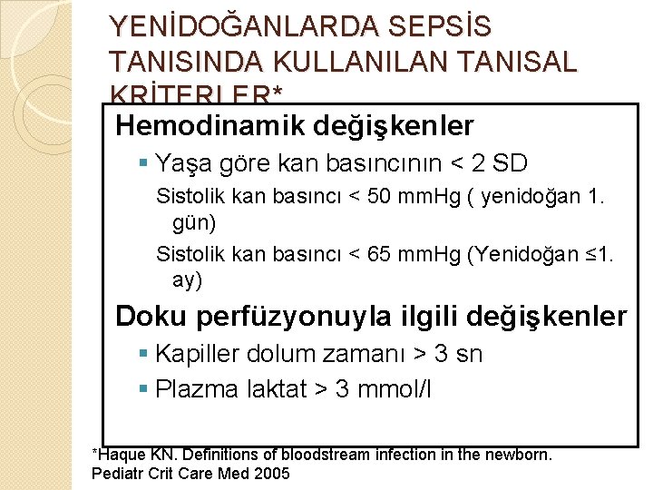 YENİDOĞANLARDA SEPSİS TANISINDA KULLANILAN TANISAL KRİTERLER* Hemodinamik değişkenler § Yaşa göre kan basıncının <