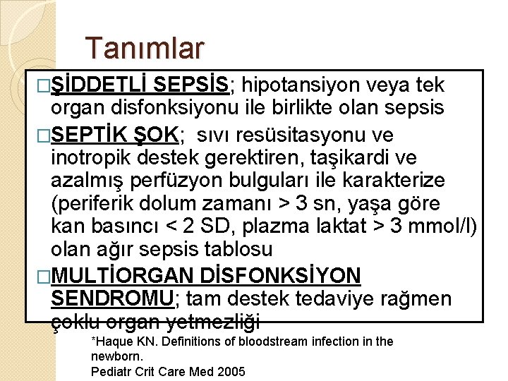 Tanımlar �ŞİDDETLİ SEPSİS; hipotansiyon veya tek organ disfonksiyonu ile birlikte olan sepsis �SEPTİK ŞOK;