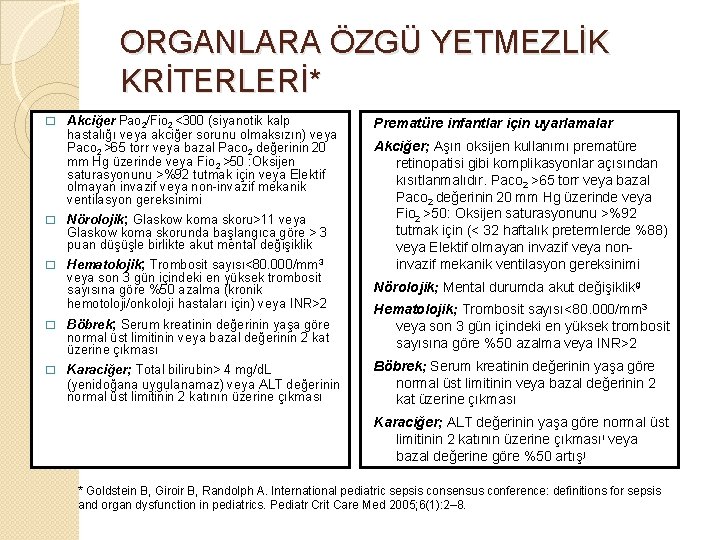 ORGANLARA ÖZGÜ YETMEZLİK KRİTERLERİ* � Akciğer Pao 2/Fio 2 <300 (siyanotik kalp hastalığı veya