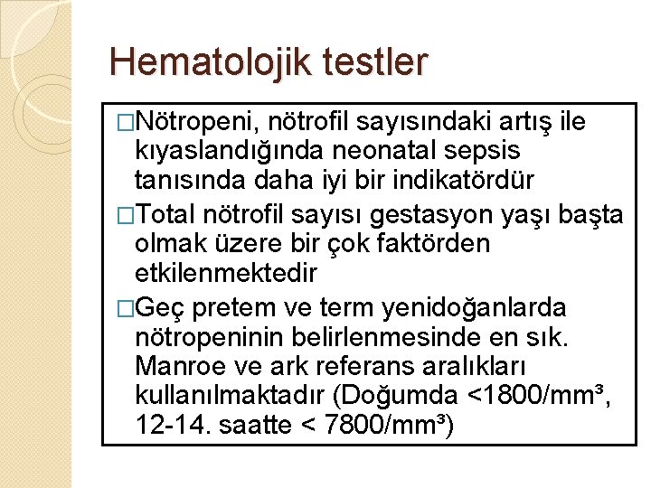 Hematolojik testler �Nötropeni, nötrofil sayısındaki artış ile kıyaslandığında neonatal sepsis tanısında daha iyi bir