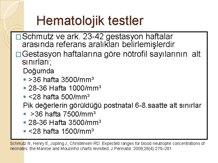 Hematolojik testler �Schmutz ve ark. 23 -42 gestasyon haftalar arasında referans aralıkları belirlemişlerdir �Gestasyon