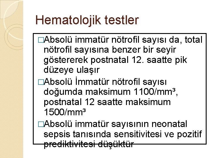 Hematolojik testler �Absolü immatür nötrofil sayısı da, total nötrofil sayısına benzer bir seyir göstererek