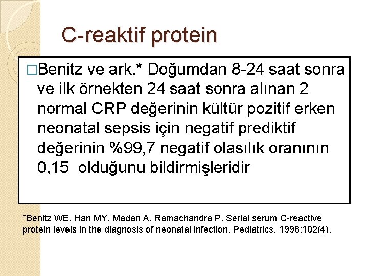 C-reaktif protein �Benitz ve ark. * Doğumdan 8 -24 saat sonra ve ilk örnekten