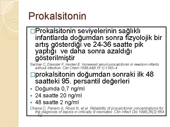 Prokalsitonin �Prokalsitonin seviyelerinin sağlıklı infantlarda doğumdan sonra fizyolojik bir artış gösterdiği ve 24 -36