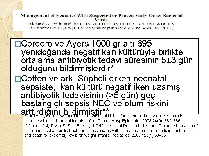 �Cordero ve Ayers 1000 gr altı 695 yenidoğanda negatif kan kültürüyle birlikte ortalama antibiyotik