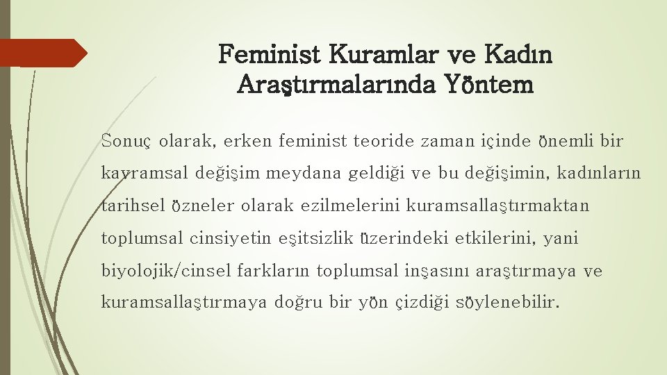 Feminist Kuramlar ve Kadın Araştırmalarında Yöntem Sonuç olarak, erken feminist teoride zaman içinde önemli