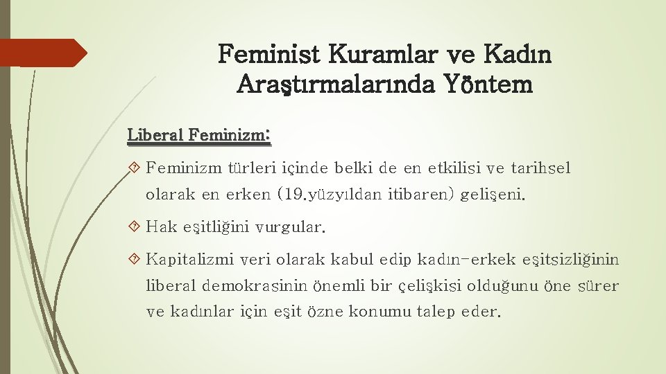 Feminist Kuramlar ve Kadın Araştırmalarında Yöntem Liberal Feminizm: Feminizm türleri içinde belki de en