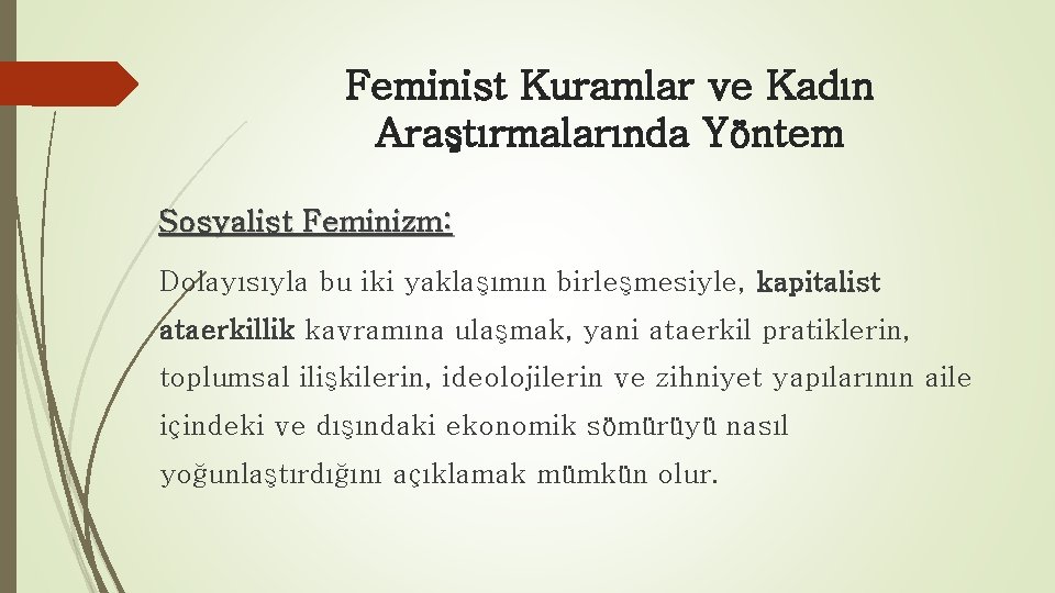 Feminist Kuramlar ve Kadın Araştırmalarında Yöntem Sosyalist Feminizm: Dolayısıyla bu iki yaklaşımın birleşmesiyle, kapitalist