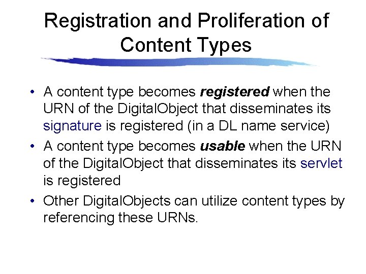 Registration and Proliferation of Content Types • A content type becomes registered when the