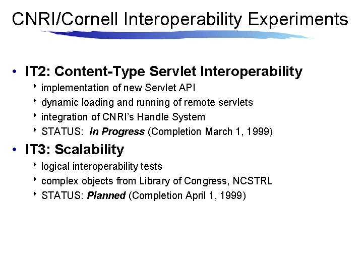 CNRI/Cornell Interoperability Experiments • IT 2: Content-Type Servlet Interoperability 8 implementation of new Servlet