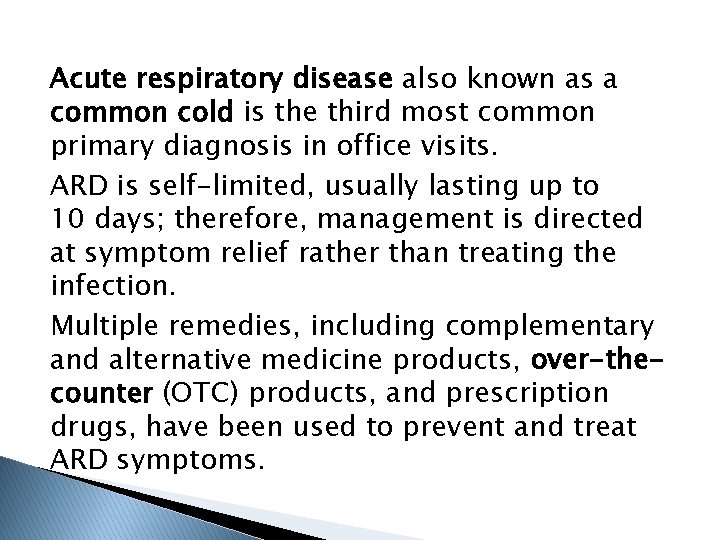 Acute respiratory disease also known as a common cold is the third most common