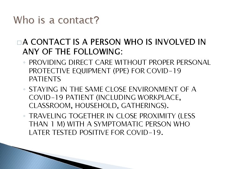 Who is a contact? �A CONTACT IS A PERSON WHO IS INVOLVED IN ANY