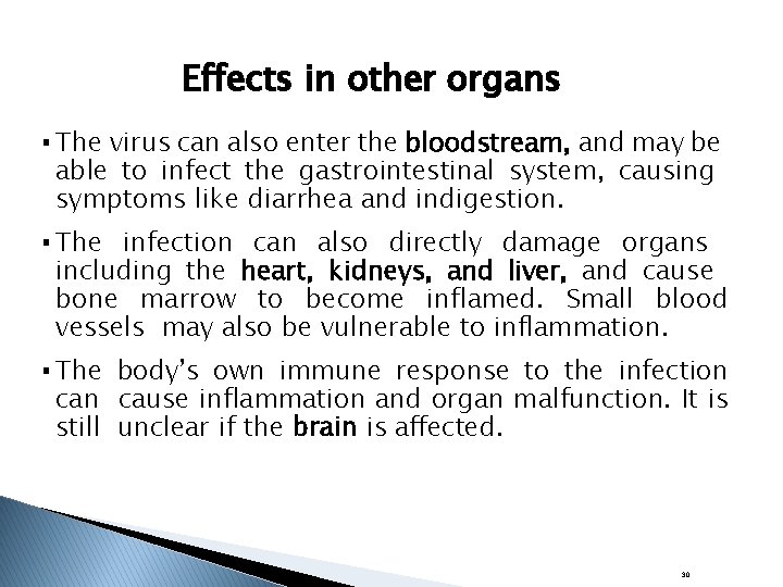 Effects in other organs ▪ The virus can also enter the bloodstream, and may