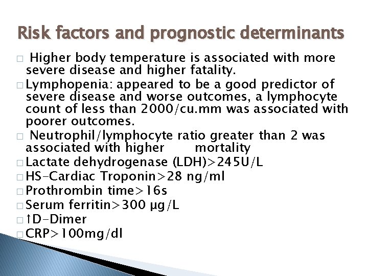 Risk factors and prognostic determinants Higher body temperature is associated with more severe disease
