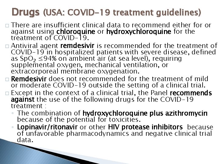 Drugs (USA: COVID-19 treatment guidelines) There are insufficient clinical data to recommend either for