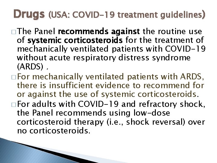 Drugs (USA: COVID-19 treatment guidelines) � The Panel recommends against the routine use of