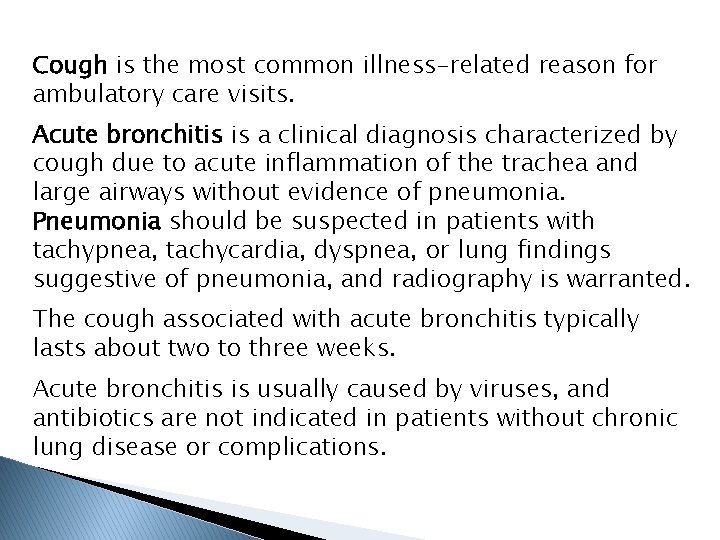 Cough is the most common illness-related reason for ambulatory care visits. Acute bronchitis is