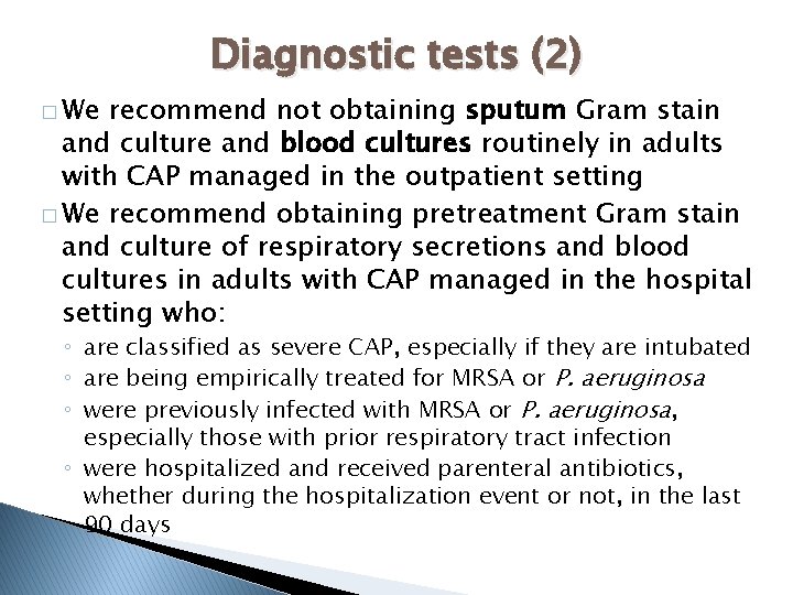 Diagnostic tests (2) � We recommend not obtaining sputum Gram stain and culture and