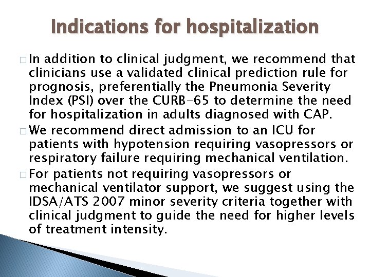 Indications for hospitalization � In addition to clinical judgment, we recommend that clinicians use