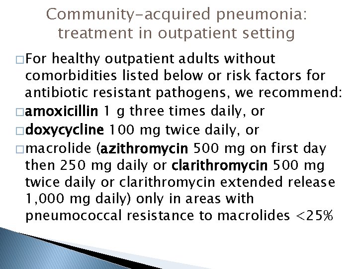 Community-acquired pneumonia: treatment in outpatient setting � For healthy outpatient adults without comorbidities listed