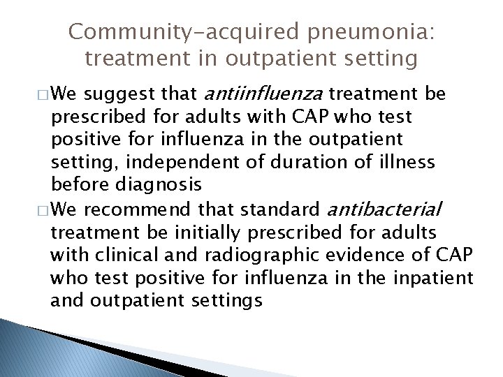 Community-acquired pneumonia: treatment in outpatient setting suggest that antiinfluenza treatment be prescribed for adults