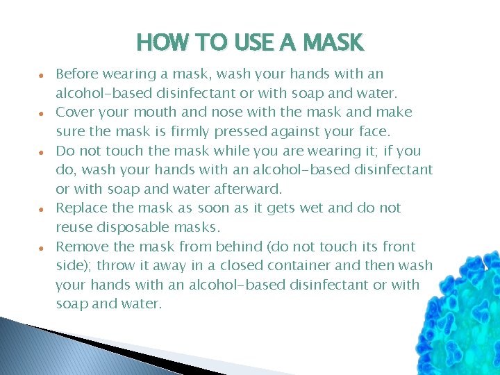 HOW TO USE A MASK ● ● ● Before wearing a mask, wash your