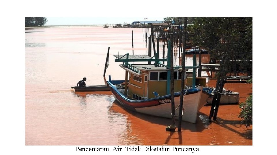 Pencemaran Air Tidak Diketahui Puncanya 