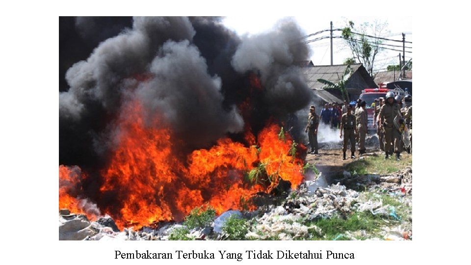 Pembakaran Terbuka Yang Tidak Diketahui Punca 
