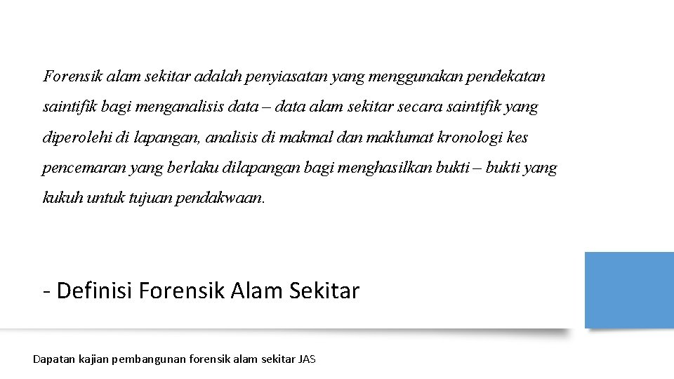 Forensik alam sekitar adalah penyiasatan yang menggunakan pendekatan saintifik bagi menganalisis data – data