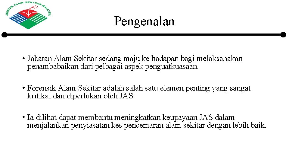 Pengenalan • Jabatan Alam Sekitar sedang maju ke hadapan bagi melaksanakan penambabaikan dari pelbagai