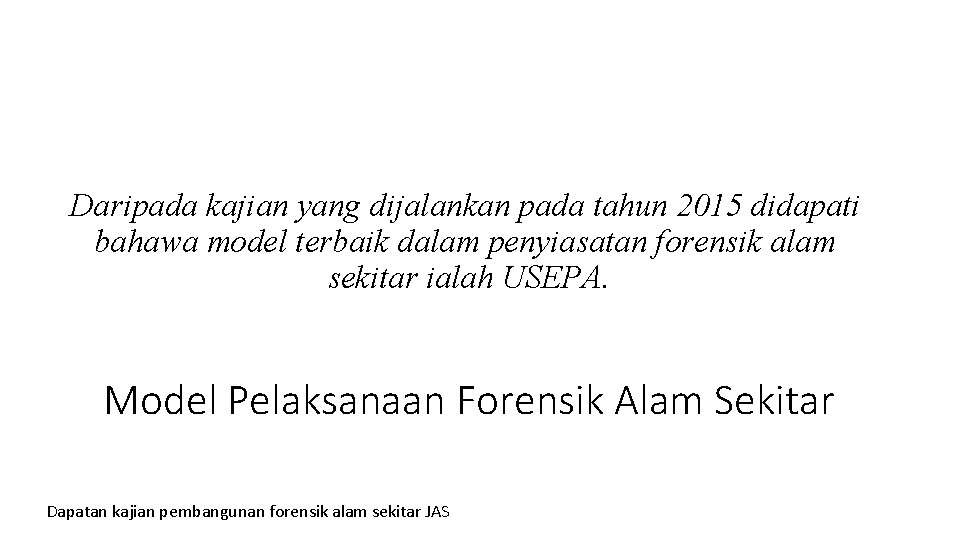 Daripada kajian yang dijalankan pada tahun 2015 didapati bahawa model terbaik dalam penyiasatan forensik