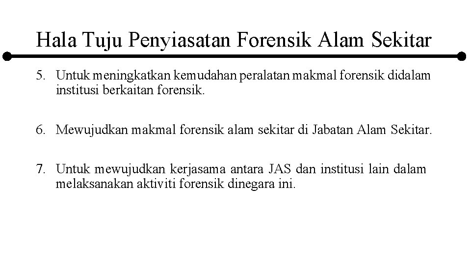 Hala Tuju Penyiasatan Forensik Alam Sekitar 5. Untuk meningkatkan kemudahan peralatan makmal forensik didalam