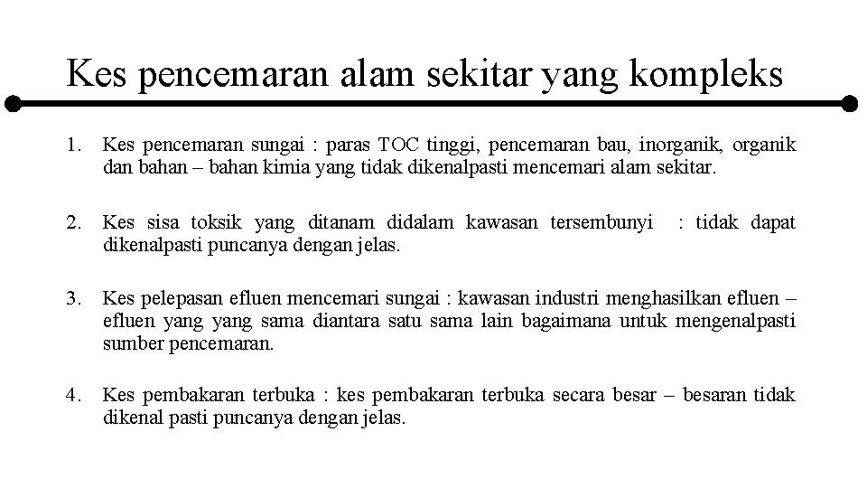 Kes pencemaran alam sekitar yang kompleks 1. Kes pencemaran sungai : paras TOC tinggi,