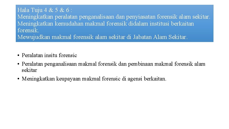 Hala Tuju 4 & 5 & 6 : Meningkatkan peralatan penganalisaan dan penyiasatan forensik