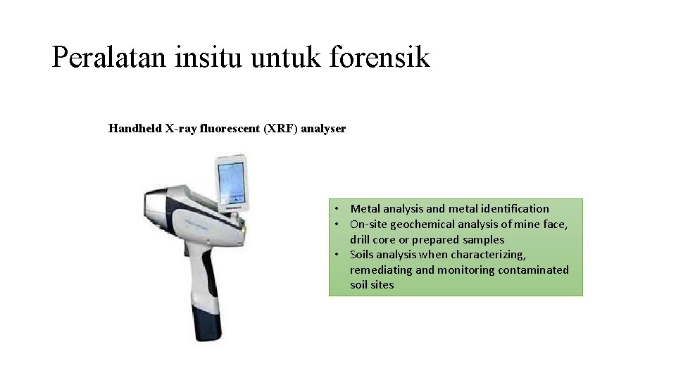Peralatan insitu untuk forensik Handheld X-ray fluorescent (XRF) analyser • Metal analysis and metal