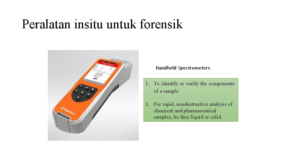 Peralatan insitu untuk forensik Handheld Spectrometers 1. To identify or verify the components of