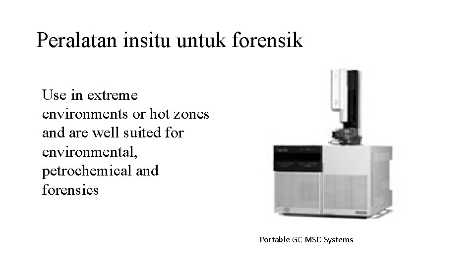 Peralatan insitu untuk forensik Use in extreme environments or hot zones and are well