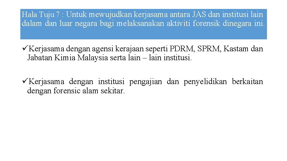 Hala Tuju 7 : Untuk mewujudkan kerjasama antara JAS dan institusi lain dalam dan