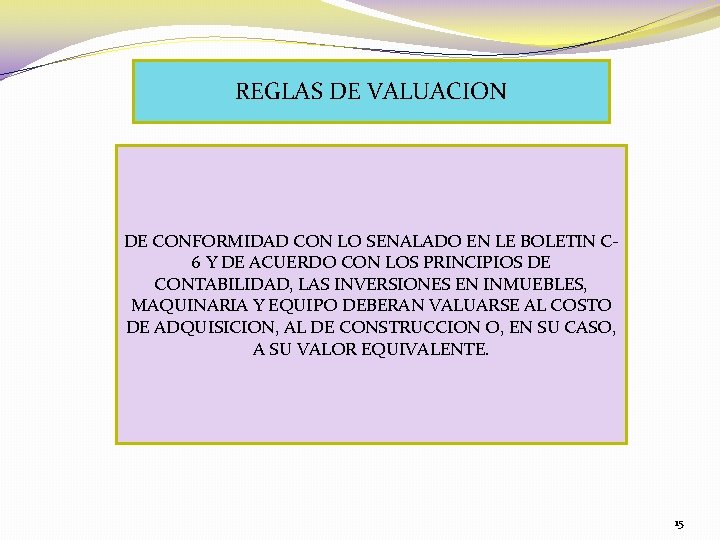 REGLAS DE VALUACION DE CONFORMIDAD CON LO SENALADO EN LE BOLETIN C 6 Y