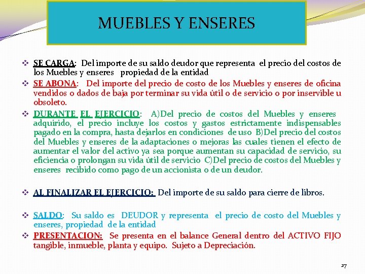 MUEBLES Y ENSERES v SE CARGA: Del importe de su saldo deudor que representa