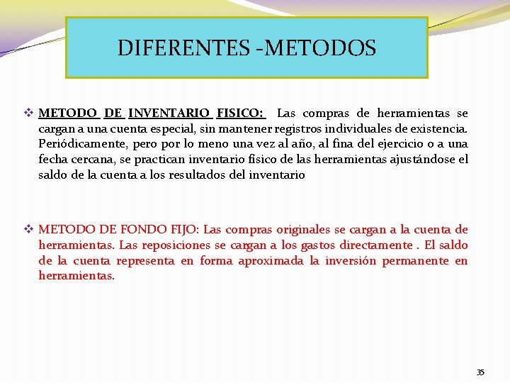 DIFERENTES -METODOS v METODO DE INVENTARIO FISICO: Las compras de herramientas se cargan a