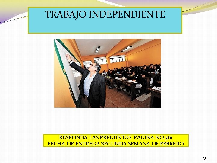 TRABAJO INDEPENDIENTE RESPONDA LAS PREGUNTAS PAGINA NO. 361 FECHA DE ENTREGA SEGUNDA SEMANA DE