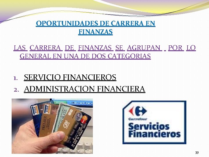 OPORTUNIDADES DE CARRERA EN FINANZAS LAS CARRERA DE FINANZAS SE AGRUPAN GENERAL EN UNA