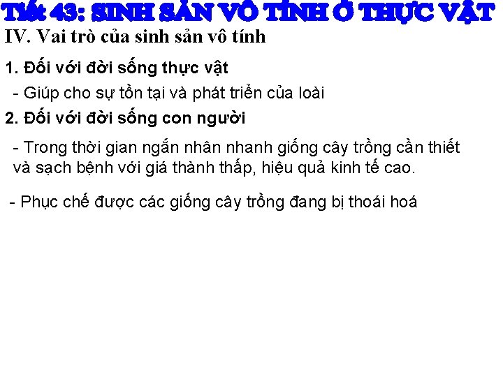 IV. Vai trò của sinh sản vô tính 1. Đối với đời sống thực