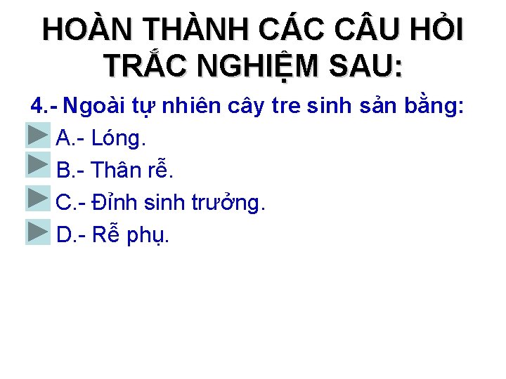 HOÀN THÀNH CÁC C U HỎI TRẮC NGHIỆM SAU: 4. - Ngoài tự nhiên