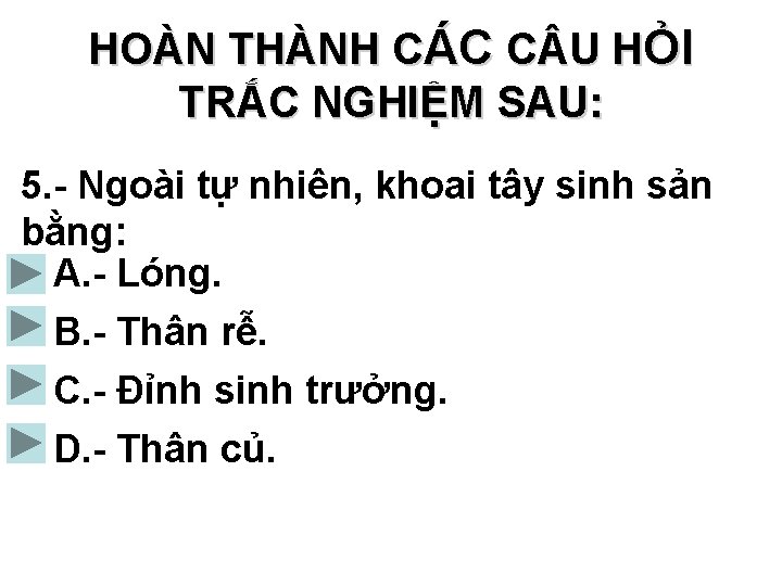 HOÀN THÀNH CÁC C U HỎI TRẮC NGHIỆM SAU: 5. - Ngoài tự nhiên,